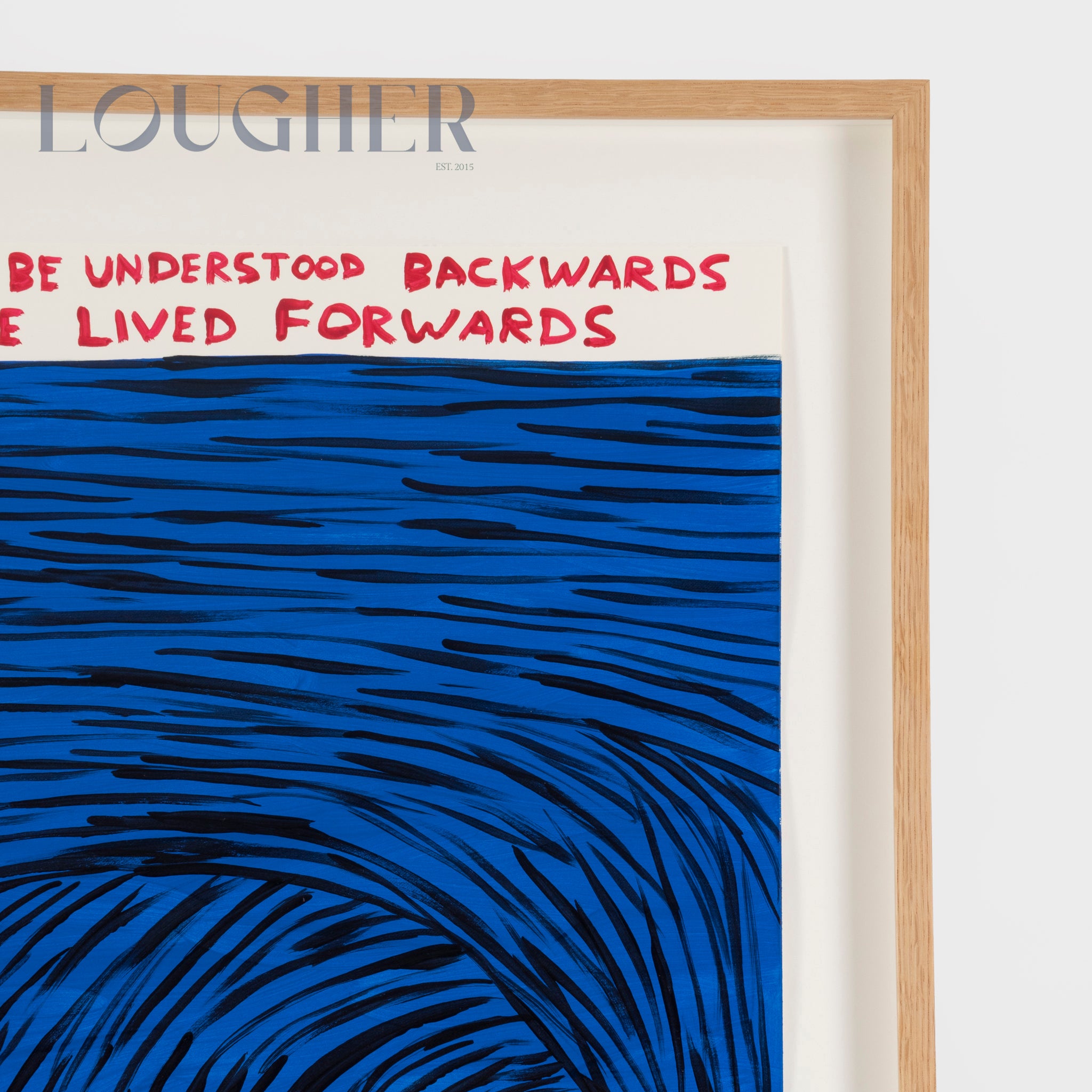 David Shrigley, Untitled (Life Can Only Be Understood Backwards), 2019