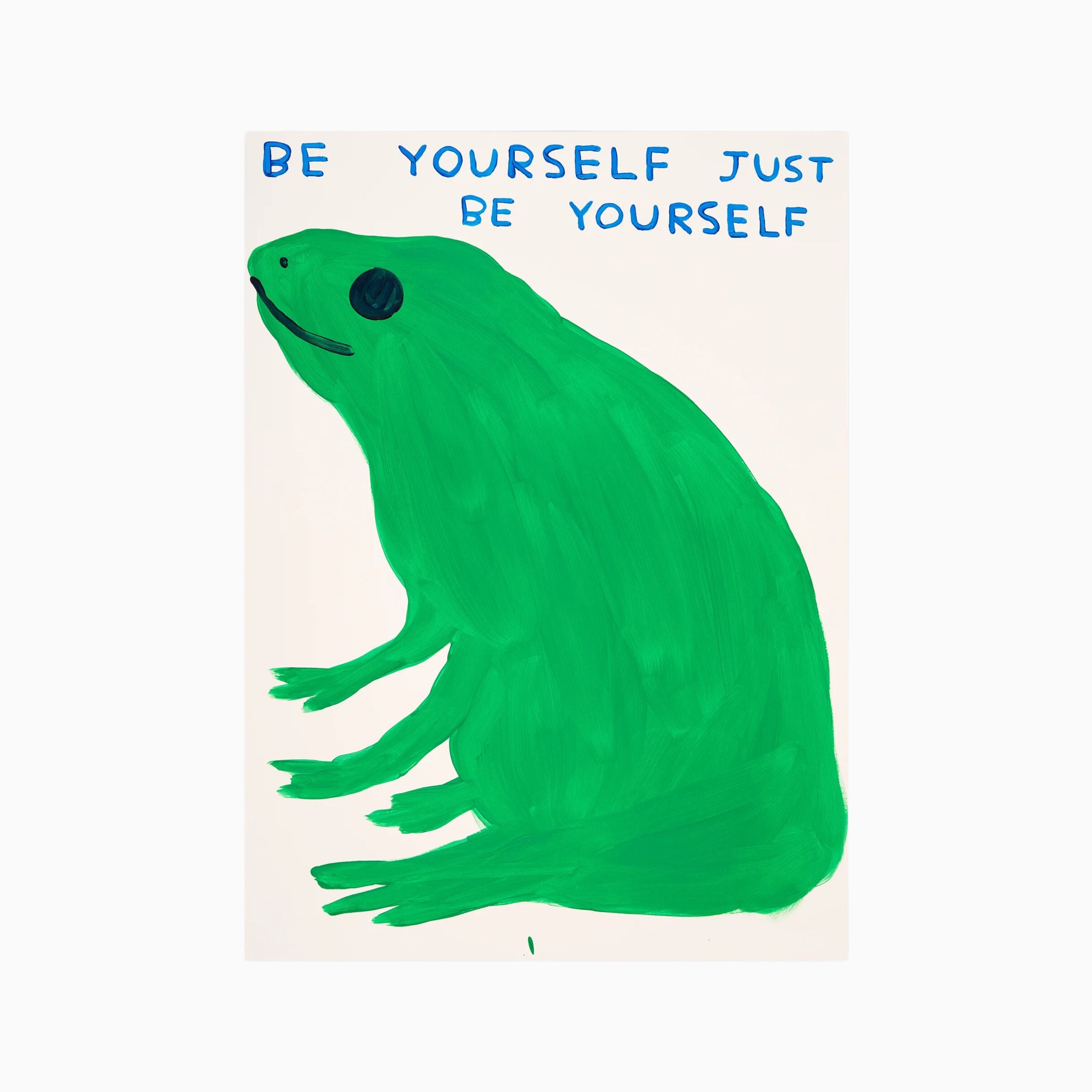David Shrigley, Be Yourself Just Be Yourself, 2023 For Sale | Lougher Contemporary