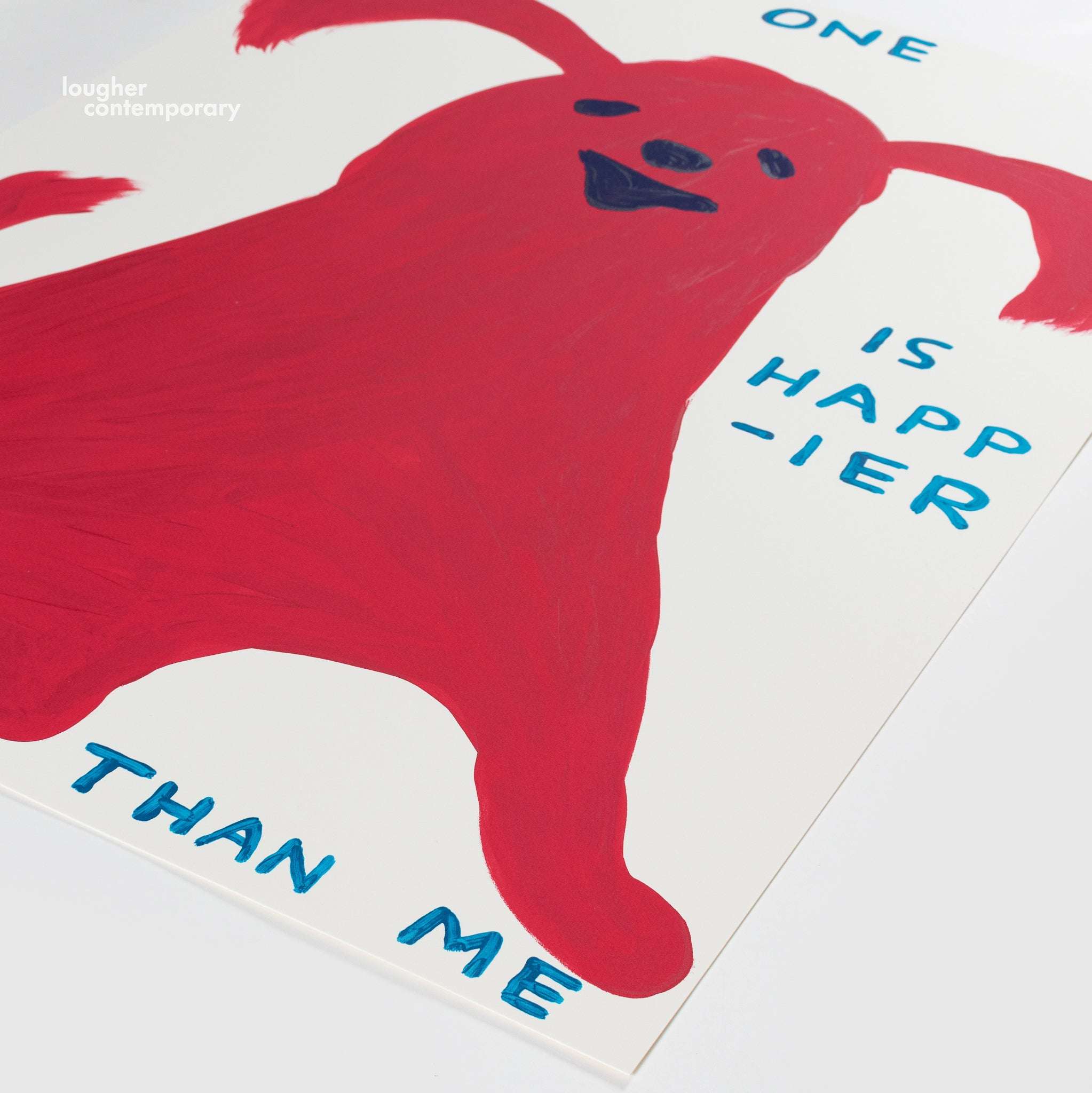 David Shrigley, No One Is Happier Than Me, 2022 For Sale - Lougher Contemporary