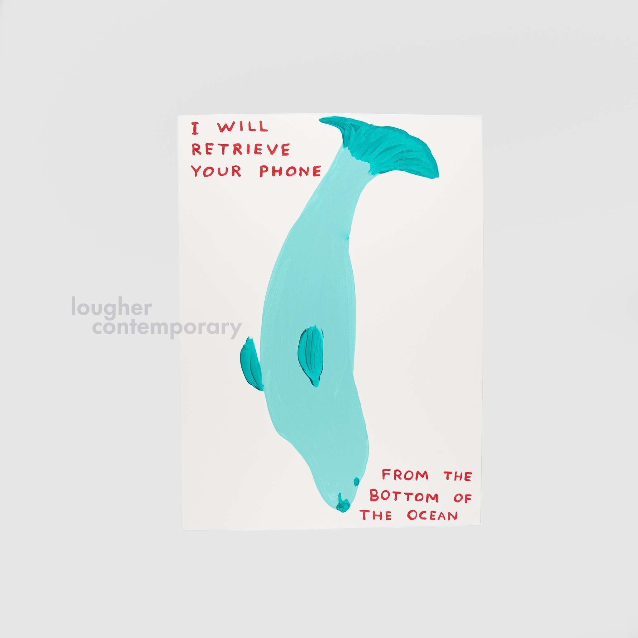 David Shrigley, I Will Retrieve Your Phone, 2021 For Sale - Lougher Contemporary