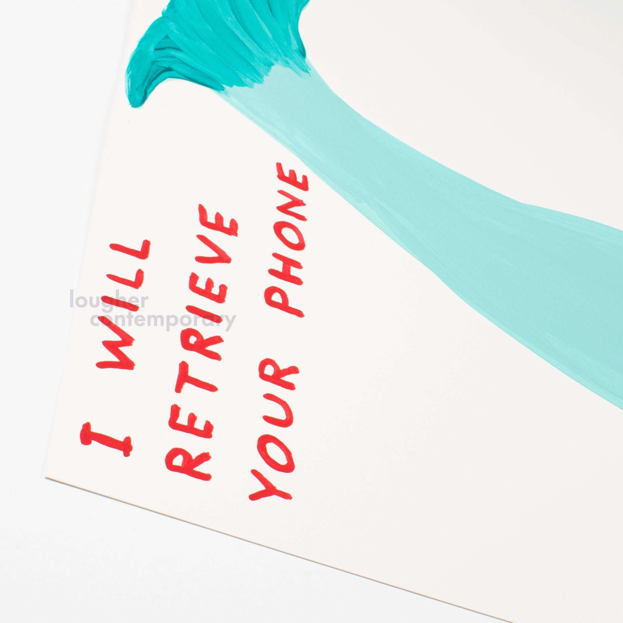 David Shrigley, I Will Retrieve Your Phone, 2021 For Sale - Lougher Contemporary