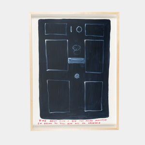 David Shrigley, Untitled (The Next Time I See the Prime Minister I'm Going To Tell Him He's An Arsehole), 2021