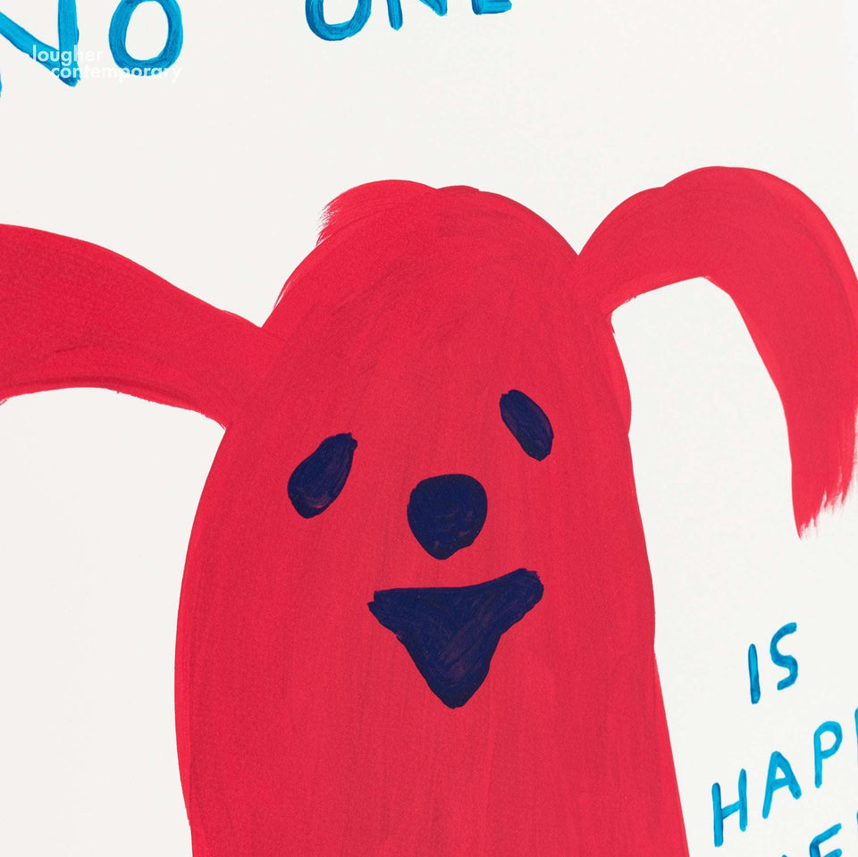 David Shrigley, No One Is Happier Than Me, 2022 For Sale - Lougher Contemporary