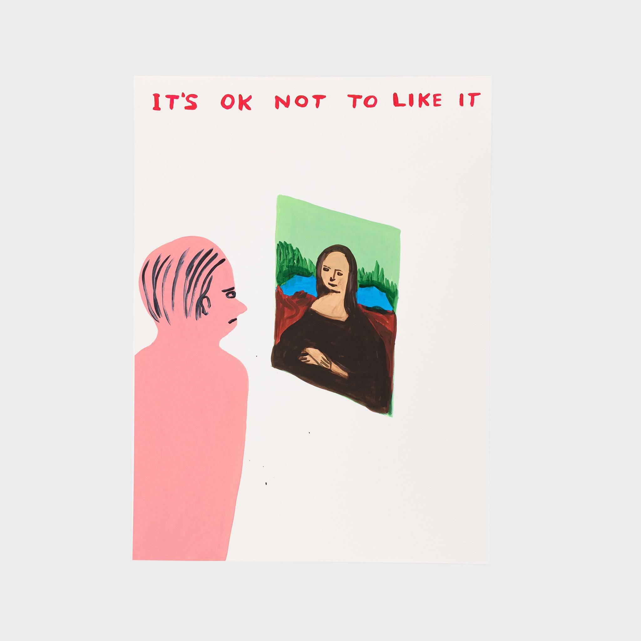 David Shrigley, It's Ok Not To Like It, 2022 For Sale - Lougher Contemporary